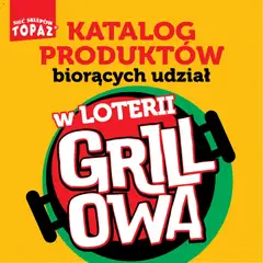 Pogląd gazetki "Topaz gazetka - Kupuj, Grilluj I Wygrywaj" ze sklepu Topaz ważnej od 20.04.2026