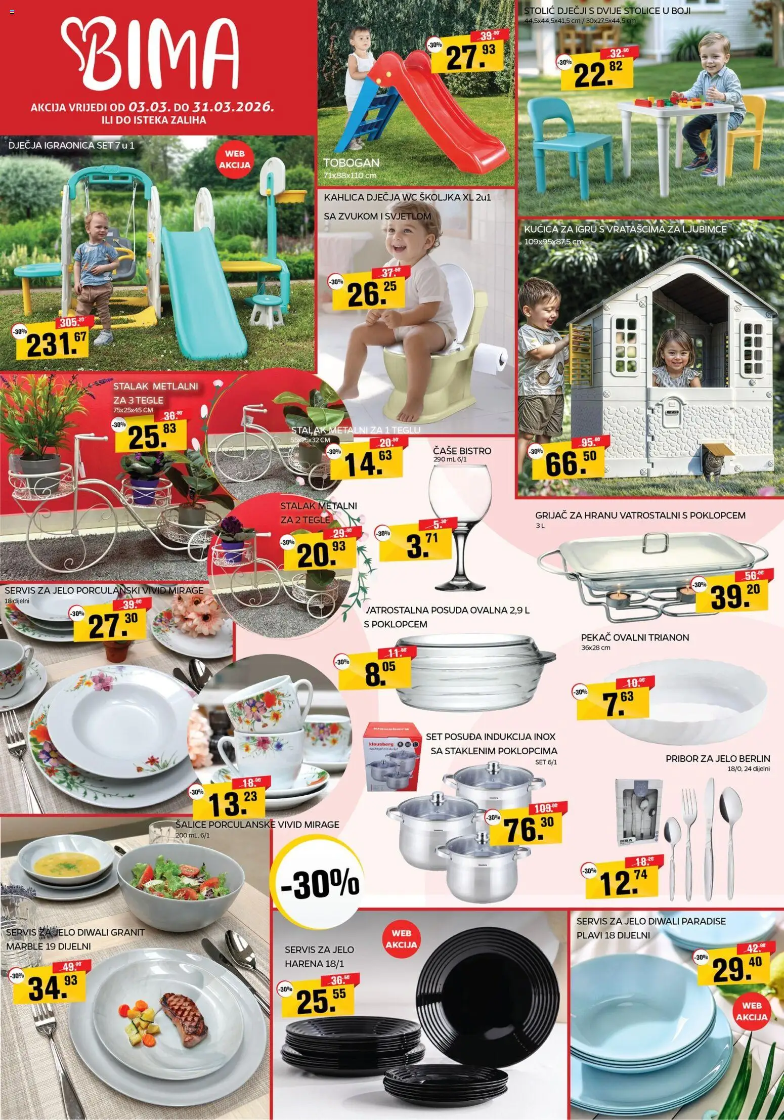 Pregled letka Bima Katalog trgovine Bima vrijedi od 03.03.2026 - Wc školjka, Stolić, Servis za jelo, Kucica, Čaše, Set posuđa, Stalak, Pekac