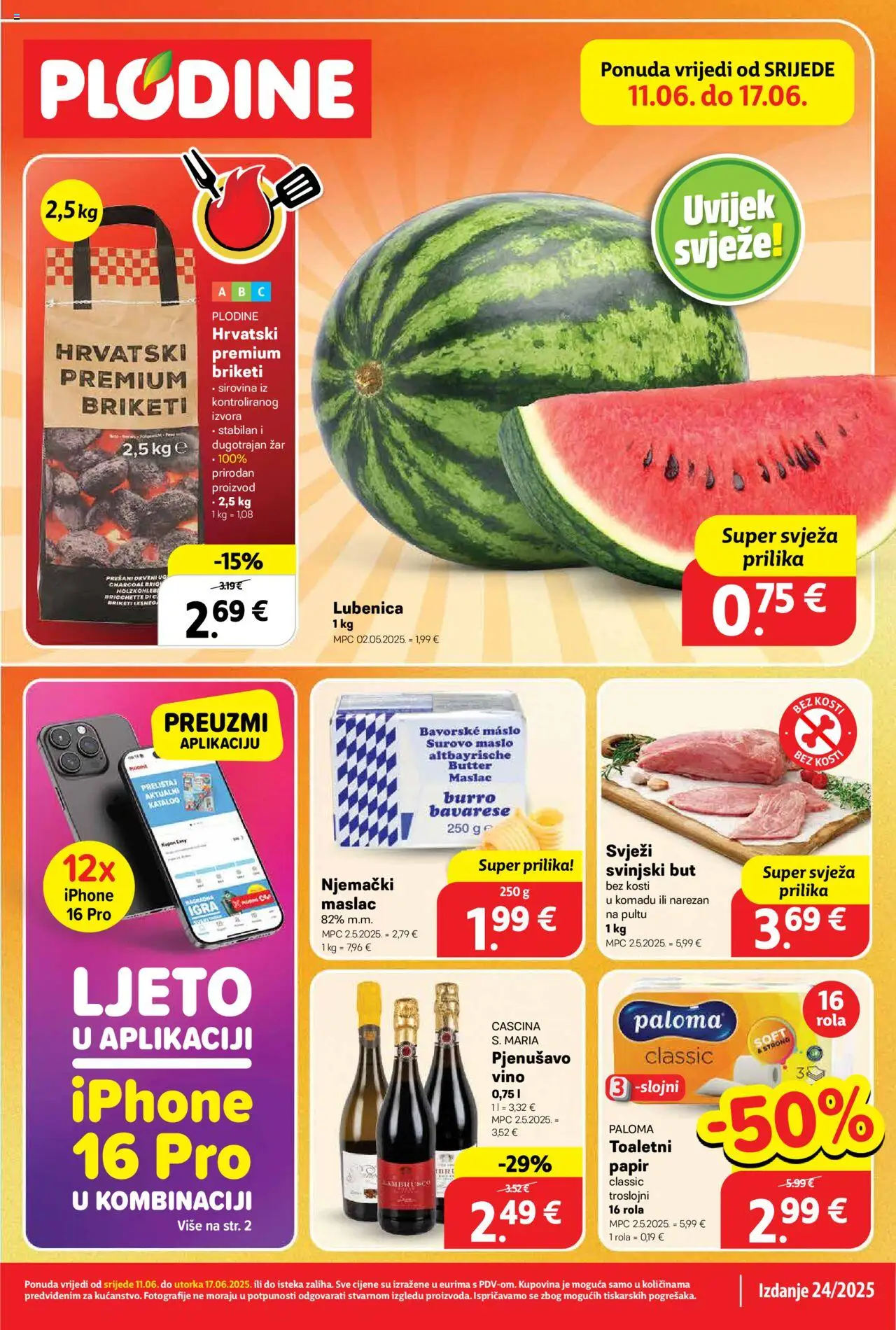 Plodine aktualni Katalog vrijedi od 11.06.2025 - tjedna akcija broj stranice 1 - Svinjski but, Maslac, Toaletni papir, Lubenica, Pjenušavo vino, Smartphone, Igra, Briketi