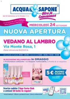 Anteprima dell'opuscolo Volantino Nuova Apertura - Vedano al Lambro dal negozio Acqua e Sapone valido da 24/09/2025