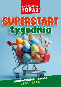 Pogląd gazetki "Topaz gazetka - Superstart tygodnia" ze sklepu Topaz ważnej od 23.03.2026
