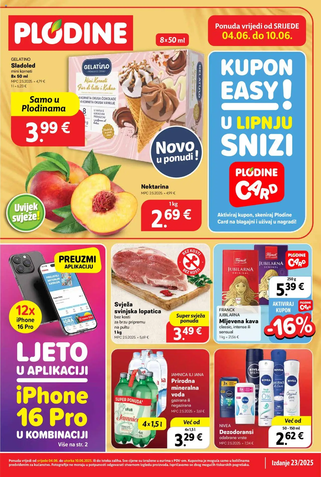 Plodine aktualni Katalog vrijedi od 04.06.2025 - tjedna akcija broj stranice 1 - Svinjska lopatica, Mljevena kava, Jamnica, Voda, Nektarina, Lopatica, Smartphone, Kakao