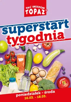 Pogląd gazetki "Topaz gazetka - Superstart tygodnia" ze sklepu Topaz ważnej od 16.03.2026