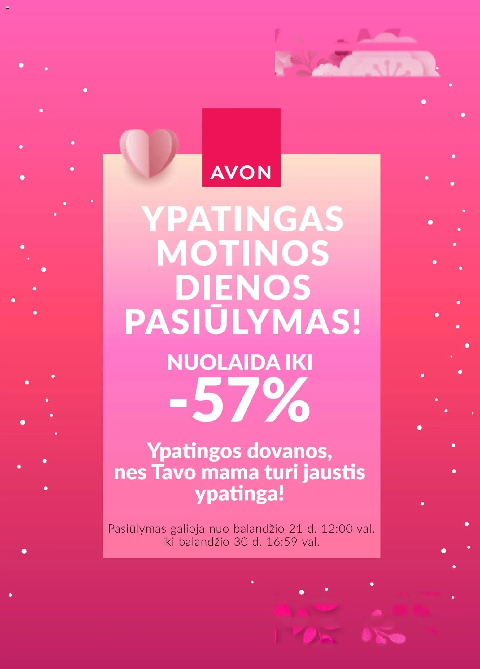 AVON parduotuvės leidinio AVON leidinys - YPATINGAS MOTINOS DIENOS PASIŪLYMAS! galiojančio nuo 2026.04.21 peržiūra