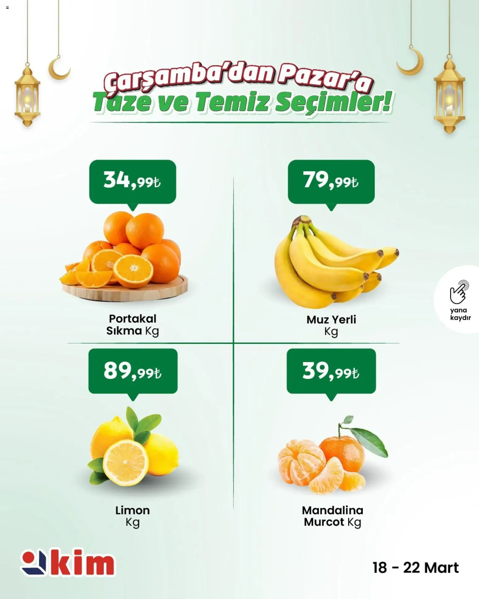 Kim Market Kim Market - Çarşamba’dan Pazar’a Taze ve Temiz Seçimler 18.03.2026 - Broşürünün önizlemesi