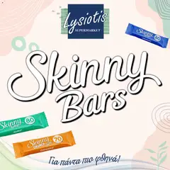 Προεπισκόπηση φυλλαδίου Skinny Bars από το κατάστημα Lysiotis σε ισχύ από 16/01/2026