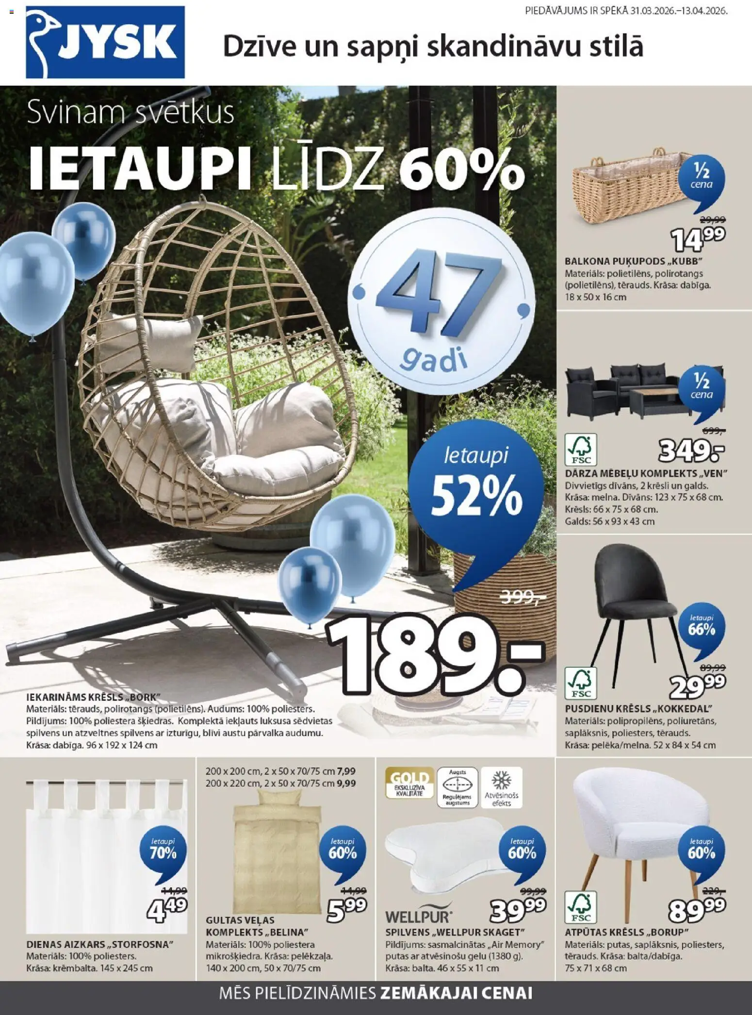 Skatīt Jysk akciju bukletu, derīgs no 31.03.2026.