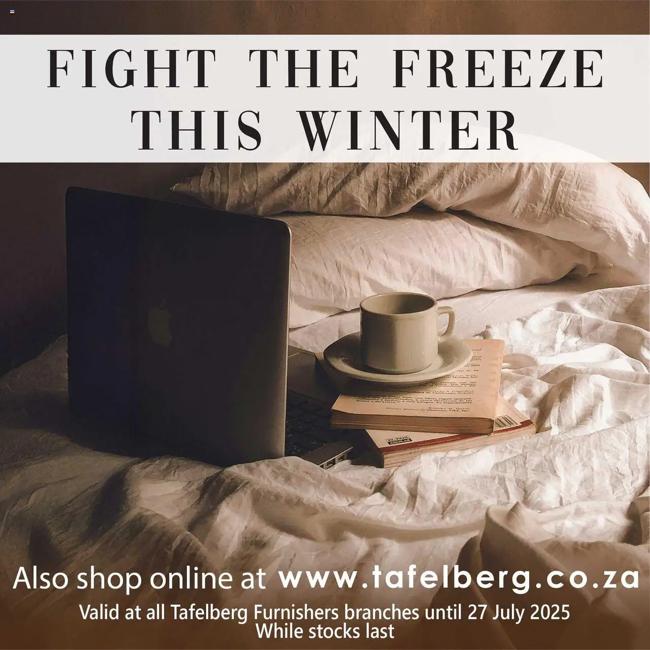 Tafelberg Furnishers Fight the Freeze this Winter! from 17/07 - 27/07/2025 > Promotions