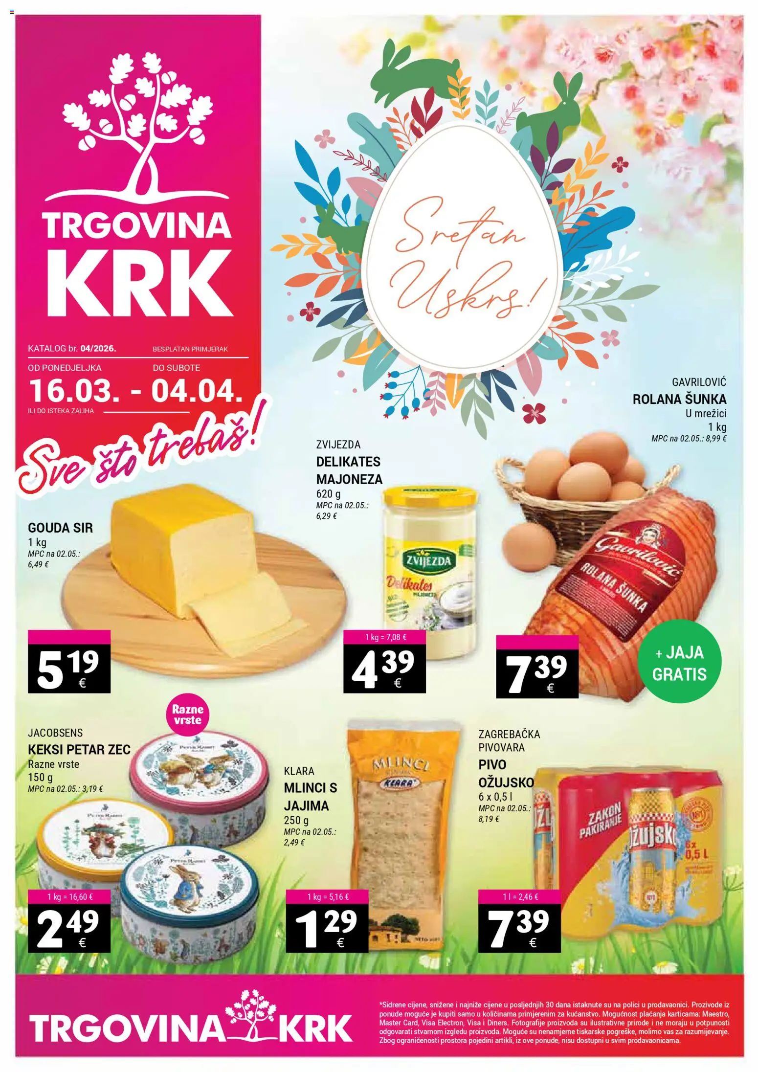 Pregled letka Trgovina Krk Katalog trgovine Trgovina Krk vrijedi od 16.03.2026 - Ožujsko, Pivo, Sir, Keksi, Šunka, Majoneza, Gouda, Rolana sunka