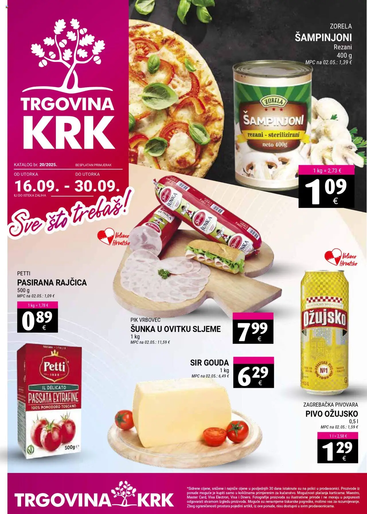 Pregled letka Katalog trgovine Trgovina Krk vrijedi od 16.09.2025 - Ožujsko, Rajčica, Sir, Pik Vrbovec, Šunka, Šampinjoni, Pasirana rajčica, Gouda