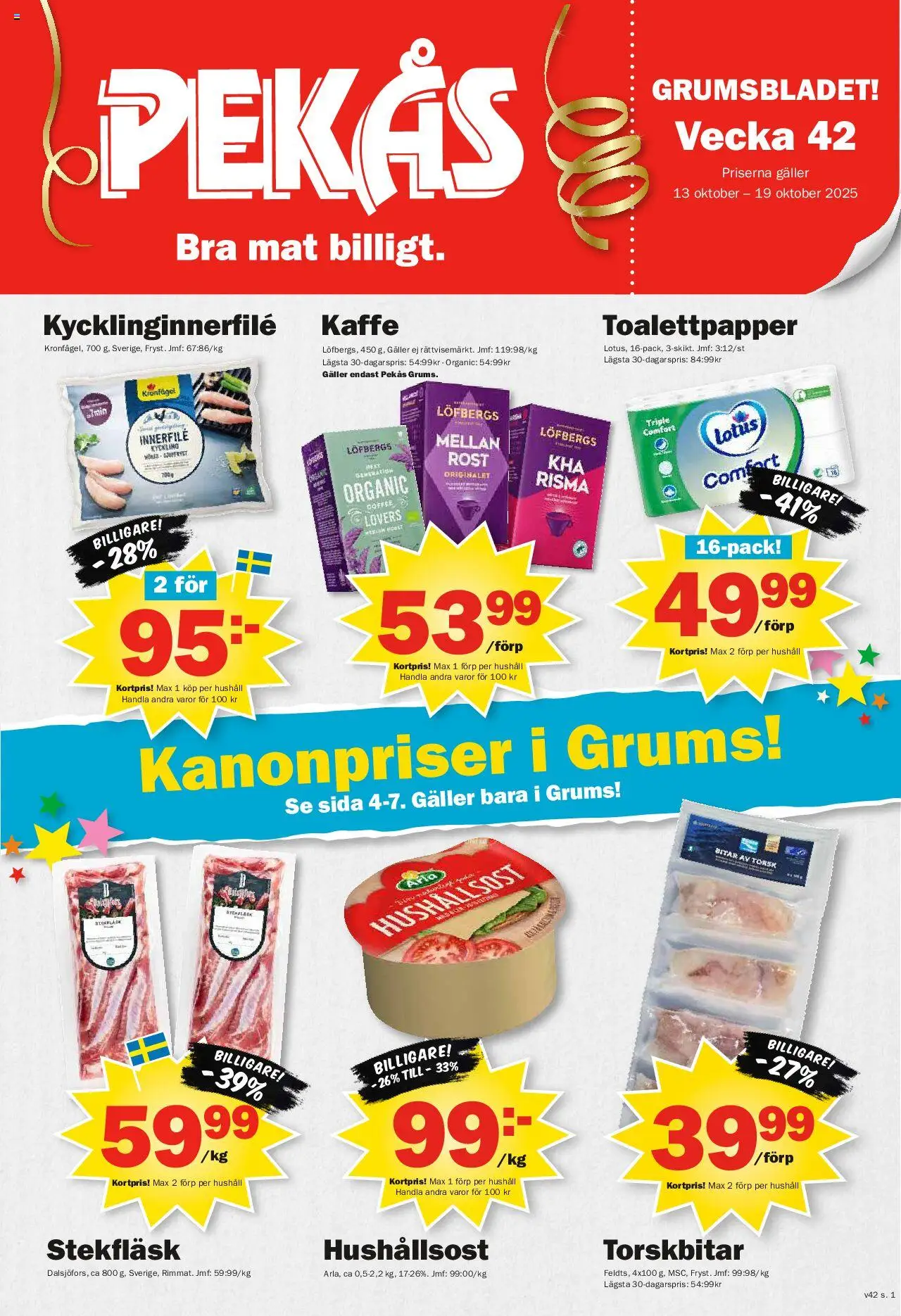 Aktuella reklamblad Pekås - grums edition är giltig 13/10 2025 > Veckans Erbjudanden gäller från 13/10/2025 till 19/10/2025 sidnummer 1 - Kaffe, Lotus, Toalettpapper, Galler, Hushållsost, Kyckling