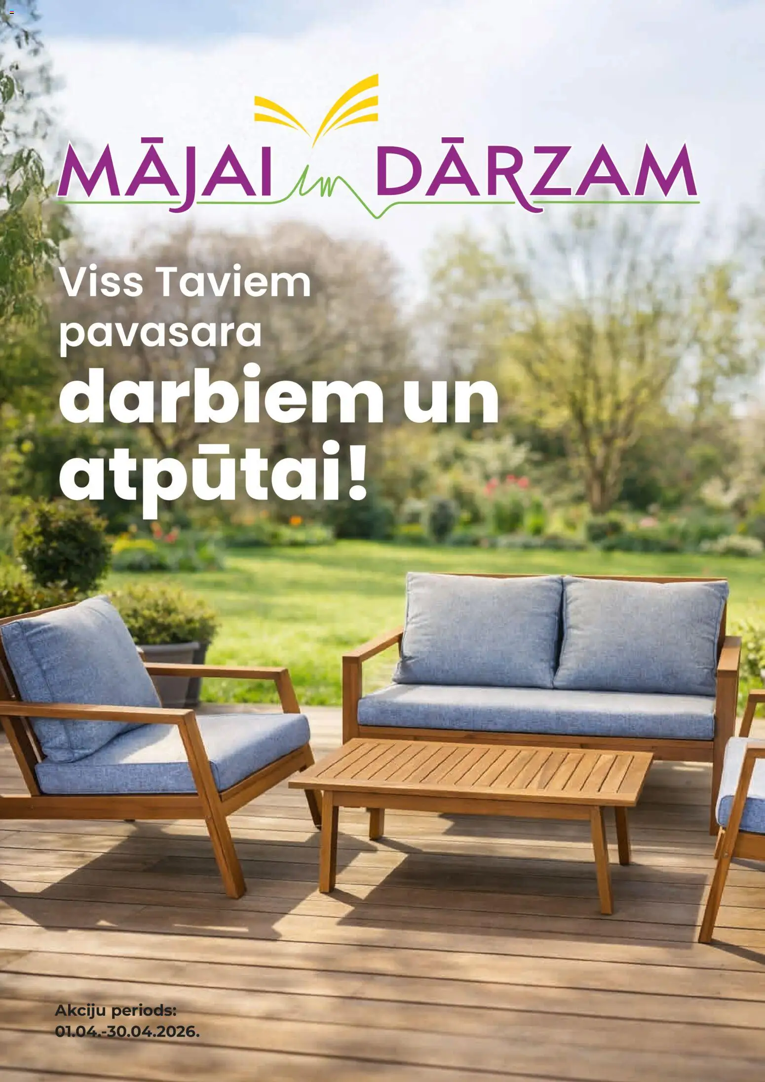 Skatīt MĀJAI UN DĀRZAM akciju bukletu, derīgs no 01.04.2026.